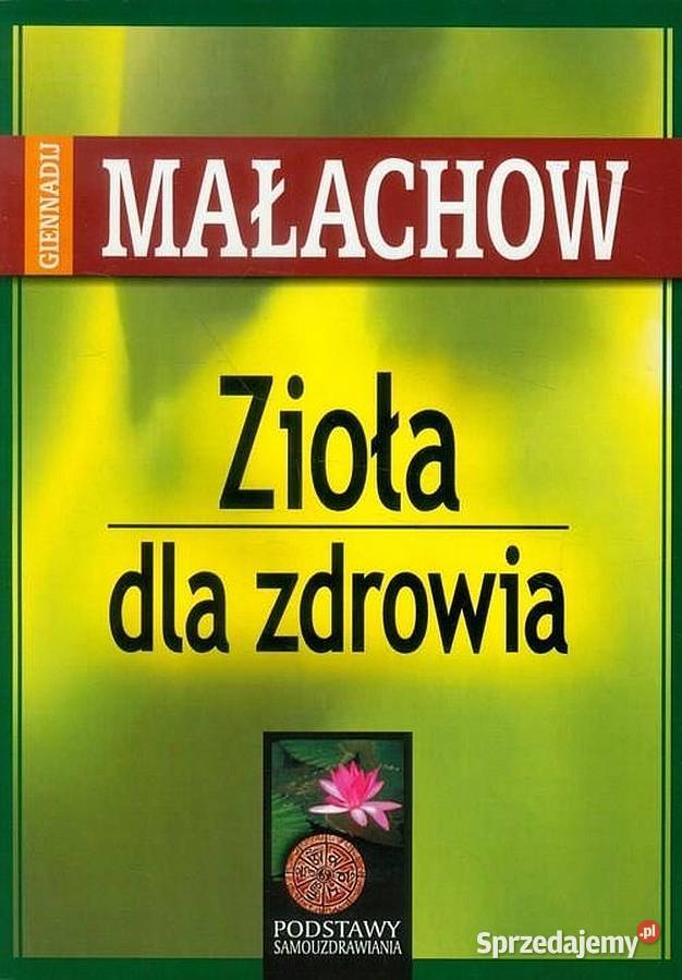 Zioła zdrowia Małachow Giennadij Książki i Podręczniki Świdnica