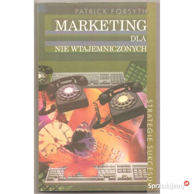 Marketing nie wtajemniczonych Forsyth Patrick Książki naukowe i popularnonaukowe Łódź sprzedam