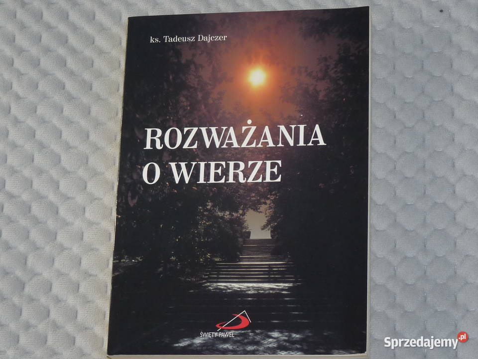 Rozważania O Wierze Ks Tadeusz Dajczer teologia Kraków