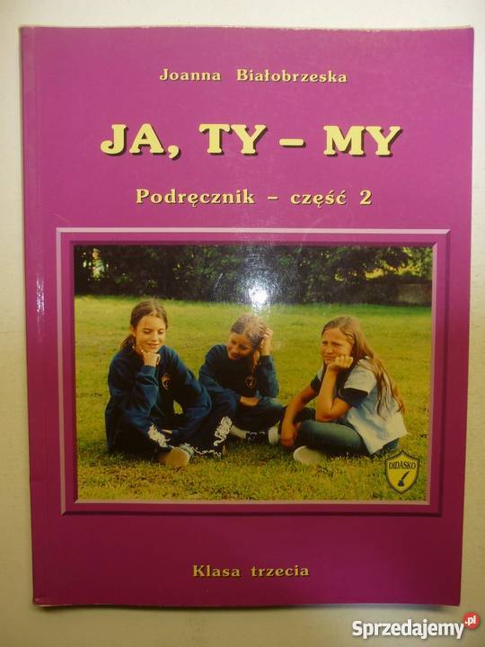 JA TY MY KLASA III JOANNA BIAŁOBRZESKA język polski kujawsko-pomorskie Grudziądz