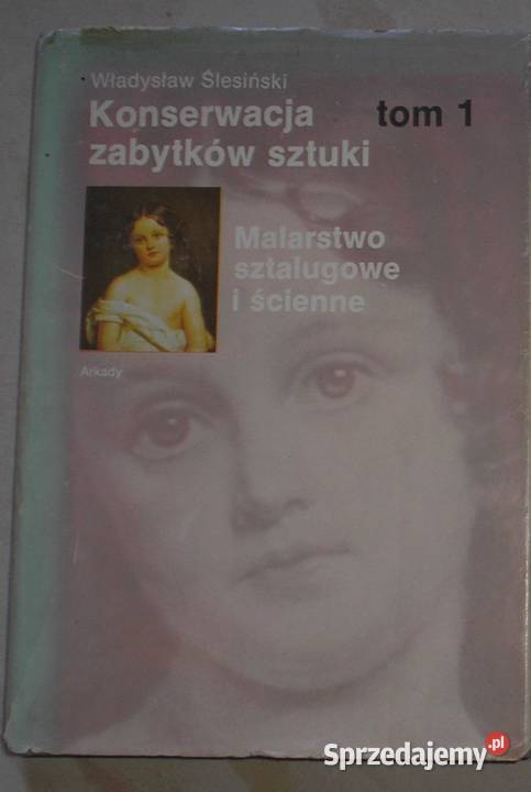 Konserwacja zabytków sztuki Tom 1 Władysław Kraków