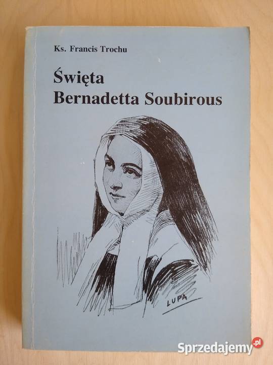 Święta Bernadeta Soubirous ks Francis Trochu Gdańsk