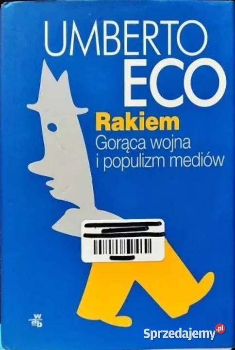 Umberto Eco Rakiem Gorąca wojna i populizm Warszawa