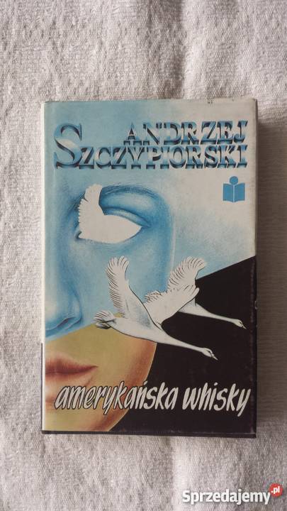 Andrzej Szczypiorski Amerykańska whisky i inne Rok wydania 1990 Katowice