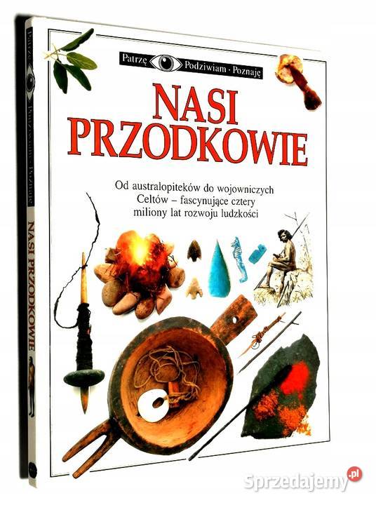 Patrzę podziwiam poznaję Nasi przodkowie Arkady Kętrzyn