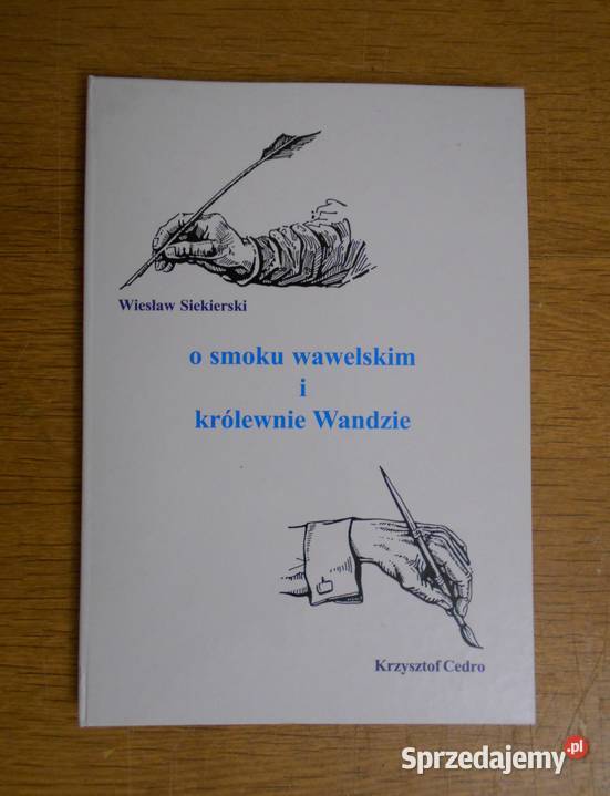 Wiesław Siekierski O smoku wawelskim i królewnie Baśnie, podania i legendy