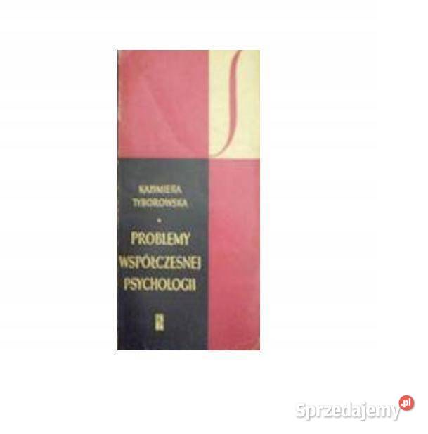 PROBLEMY WSPÓŁCZESNEJ PSYCHOLOGII Tyborowska psychologia, socjologia Kobielice sprzedam