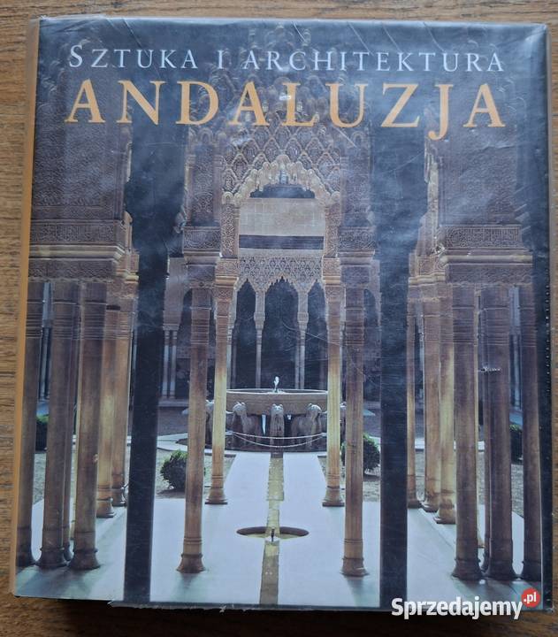Sztuka i architektura Andaluzja Rok wydania 2001 Kraków sprzedam
