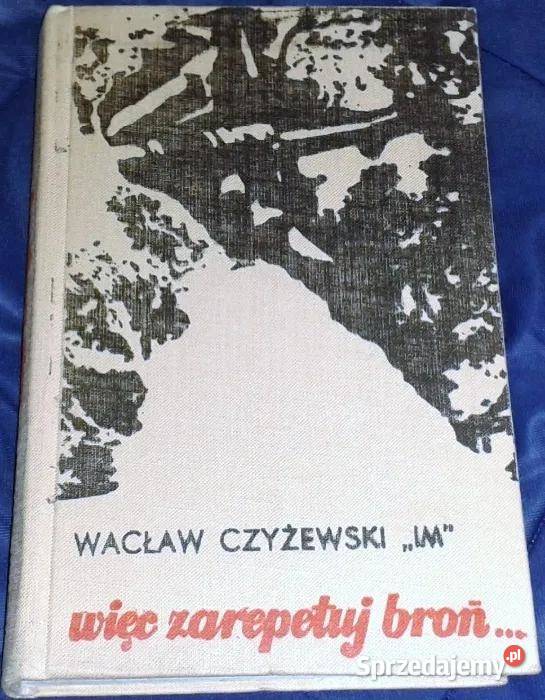 Więc zarepetuj broń Wacław Czyżewski IM lubelskie Chełm