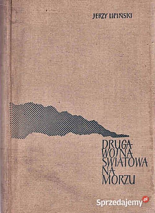 DRUGA WOJNA NA MORZU Jerzy Lipiński wyd Morskie Chorzów