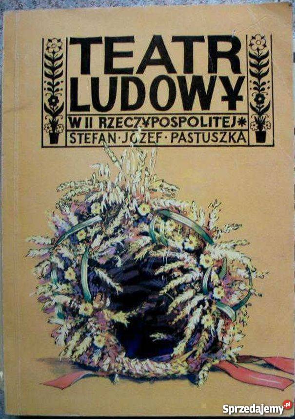 TEATR LUDOWY W II RZECZYPOSPOLITEJ PASTUSZKA S Kraków