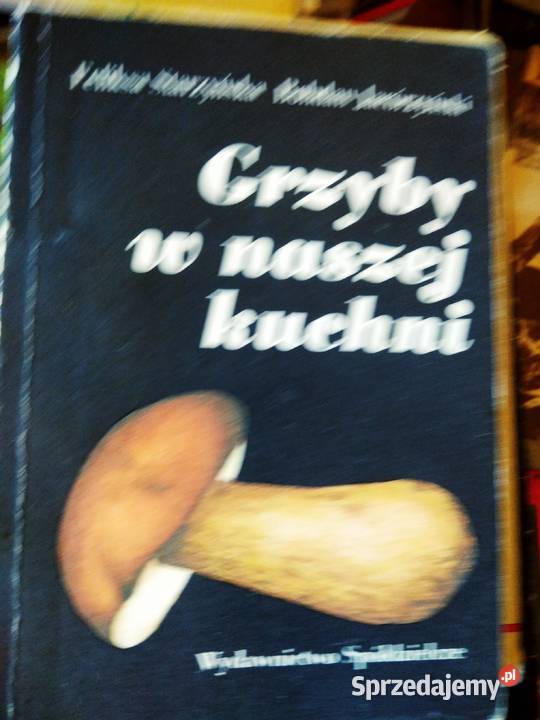 Grzyby w naszej kuchni książki Warszawa