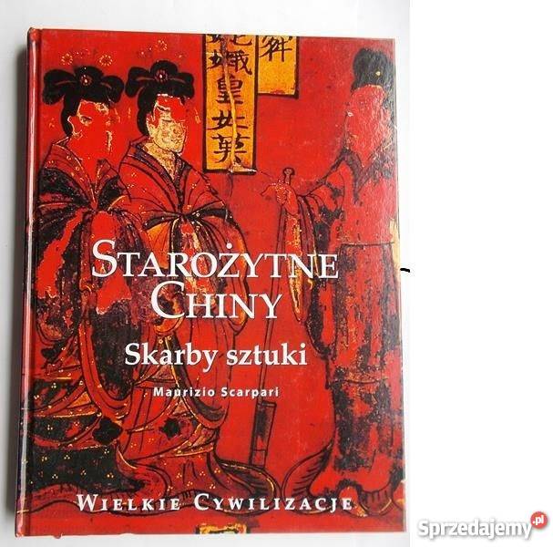 Starożytne Chiny Skarby sztuki Maurizio Scarpari Goleniów sprzedam