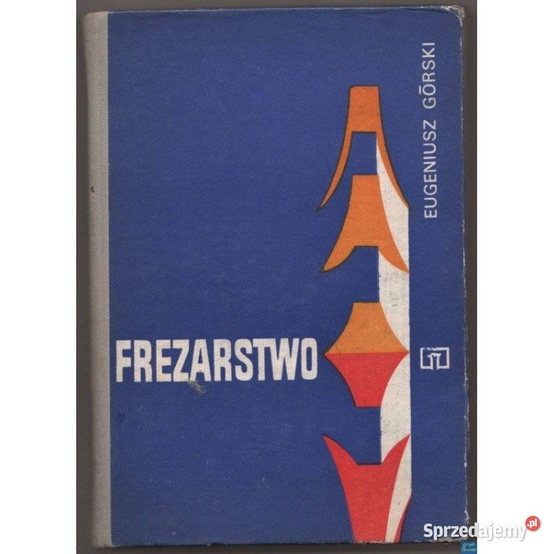 Frezarstwo Górski Eugeniusz technika, nauki techniczne mazowieckie Radom