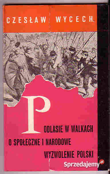 4971 PODLASIE W WALKACH O SPOŁECZNE I NARODOWE W historyczne Proza i poezja małopolskie Czyrna