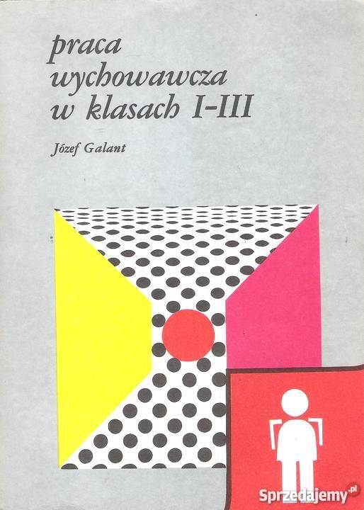 praca wychowawcza w klasach IIII J Galant Rok wydania 1989 Puławy sprzedam