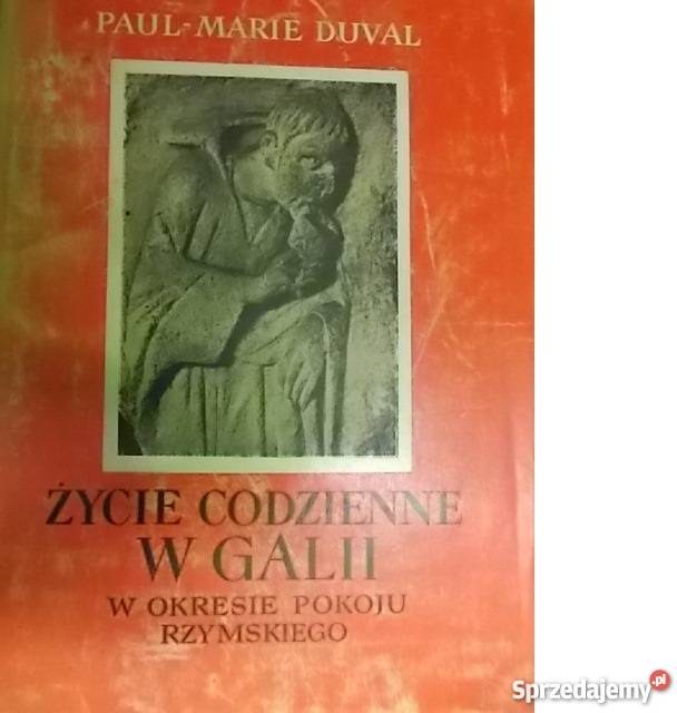 Życie codzienne w Galii w okresie pokoj Duval fa Goleniów