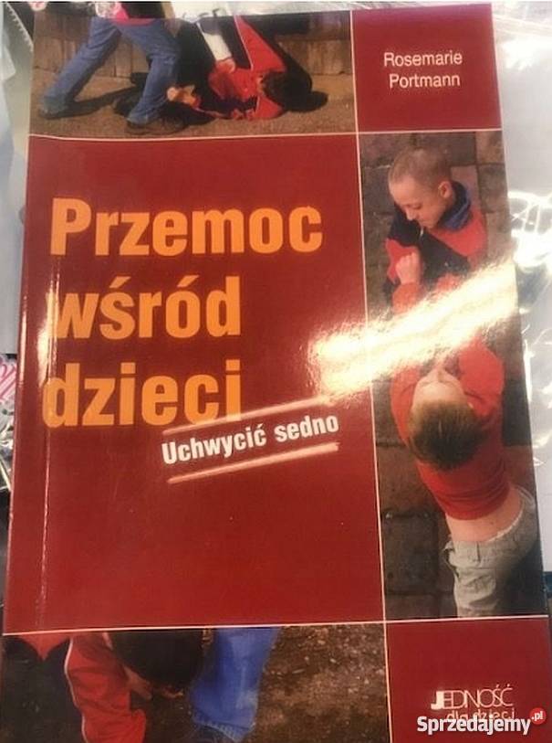 PRZEMOC WŚRÓD DZIECI UCHWYCIĆ SEDNO Książki naukowe i popularnonaukowe Piotrków Trybunalski sprzedam