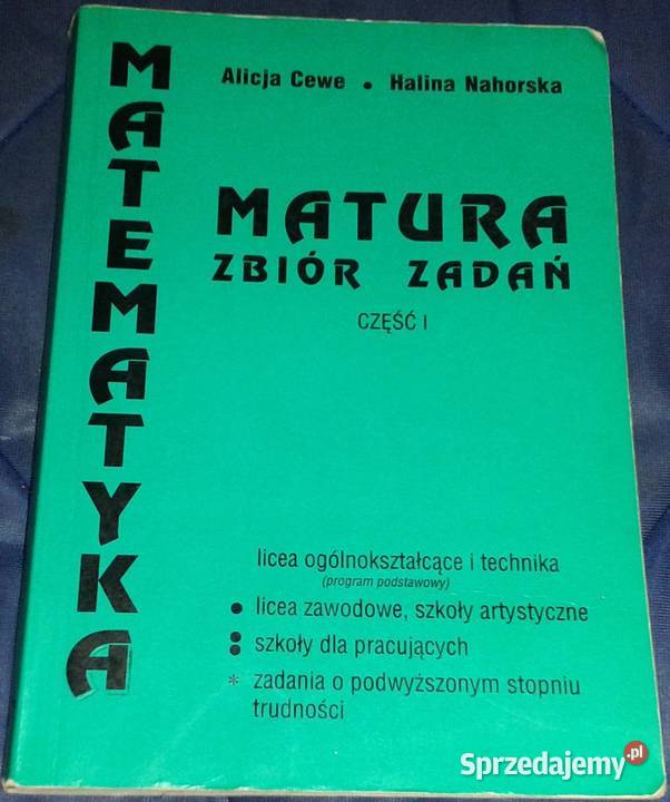 Matematyka. Matura. Zbiór zadań cz. 1 - A. Cewe, Nahorska