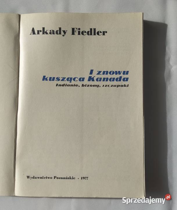 I ZNOWU KUSZĄCA KANADA Arkady Fiedler Hajnówka