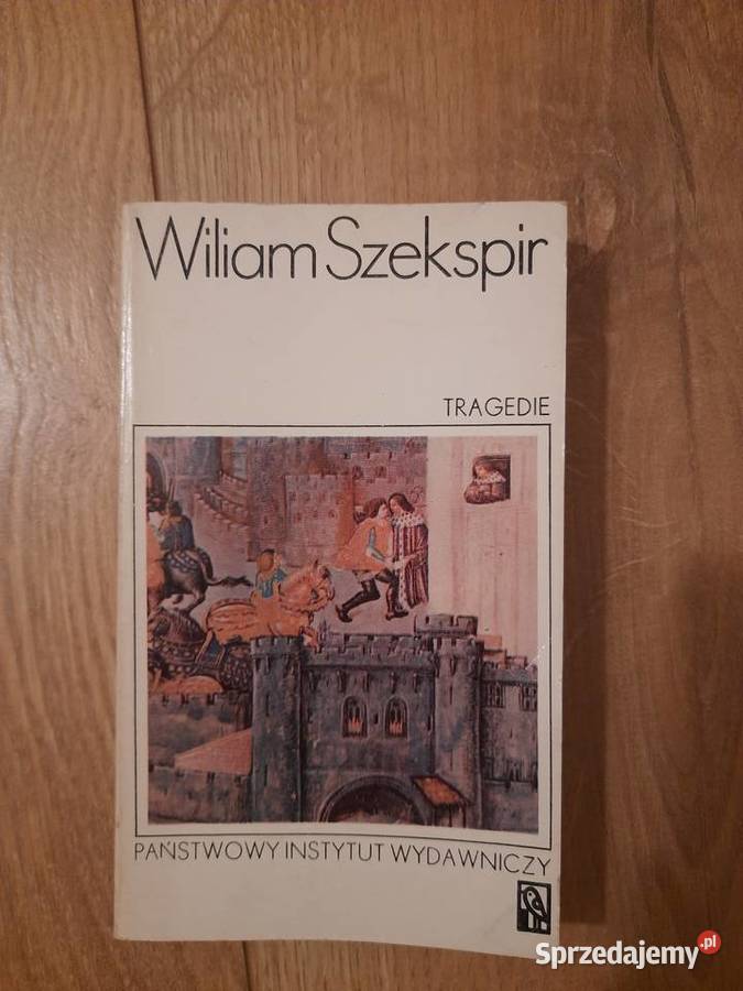 William Szekspir Tragedie Proza i poezja Serock sprzedam