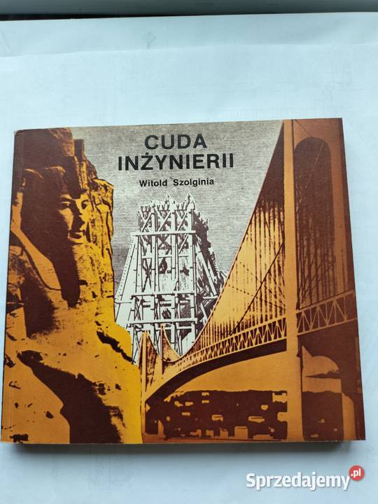 Cuda inżynierii Witold Szolginia