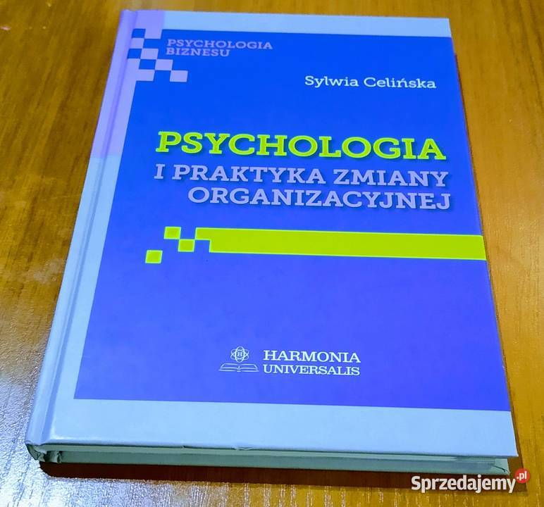 Psychologia i praktyka zmiany organizacyjnej psychologia, socjologia Gdańsk