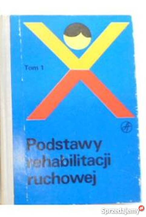 PODSTAWY REHABILITACJI RUCHOWEJ TOM 1 Zielona Góra