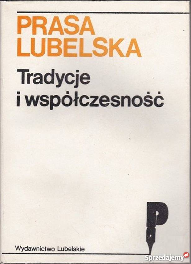 PRASA LUBELSKA TRADYCJE I WSPÓŁCZESNOŚĆ