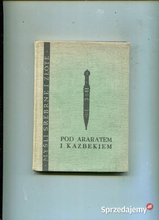 Pod Araratem i Kazbekiem Myśli srebrne i złote Szczecin