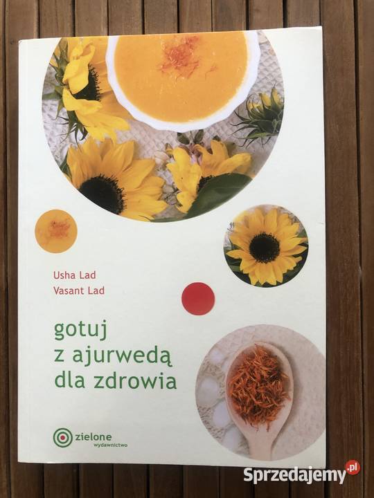 Gotuj z ajurwedą zdrowia Usha Lad Vasant Lad Płock