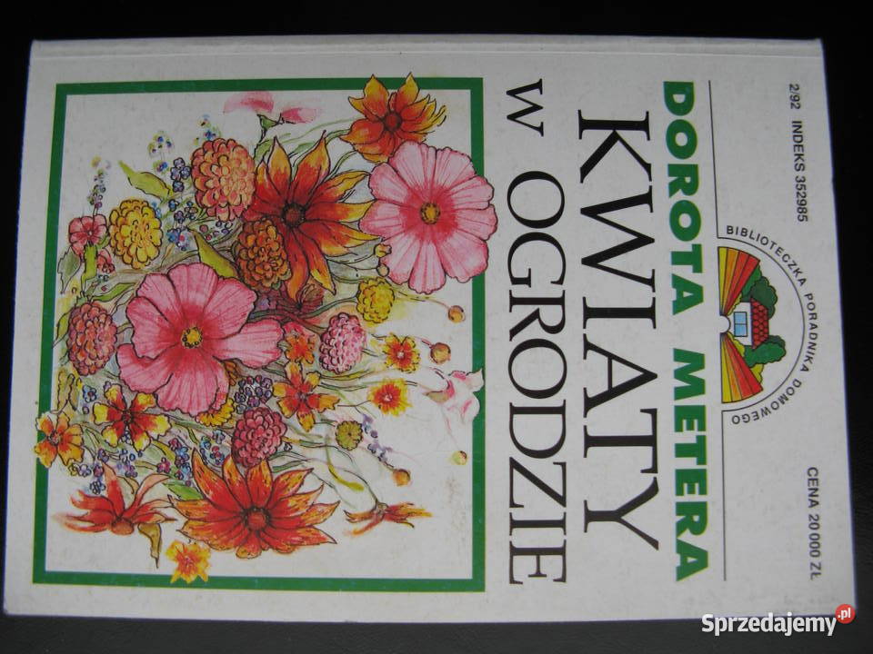 Kwiaty w ogrodzie Dorota Metera Rok wydania 1992 Poznań