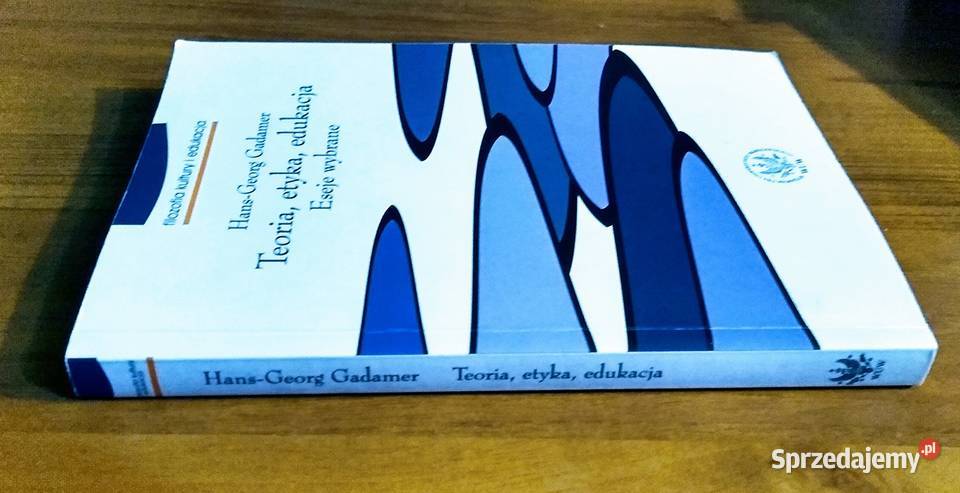 Teoria etyka edukacja eseje wybrane HansGeorg Podręczniki Gdańsk