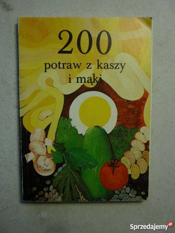 200 POTRAW Z KASZY I MĄKI JADWIGA CELCZYŃSKA kuchnia, potrawy Gorzów Wielkopolski sprzedam