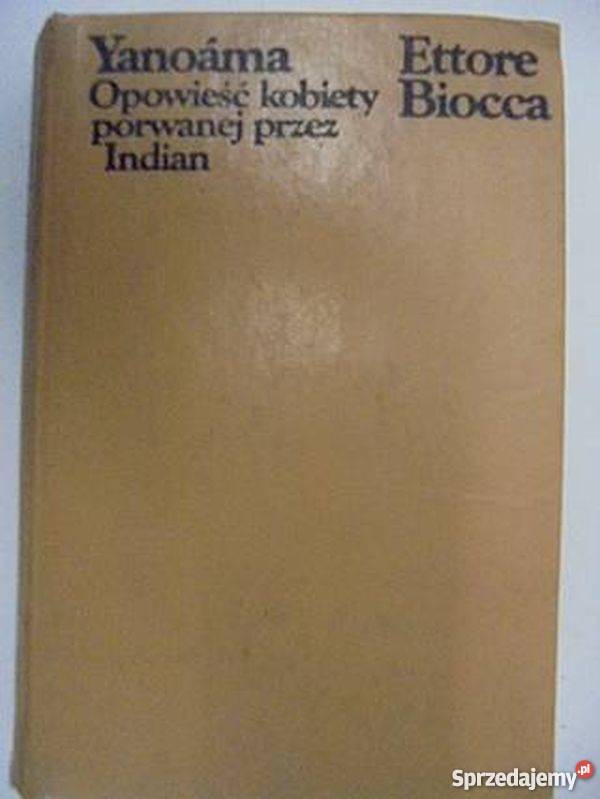 YANOAMA OPOWIEŚĆ KOBIETY PORWANEJ INDIAN Słupsk