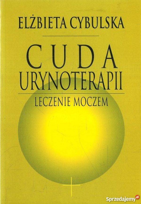 CUDA URYNOTERAPII CYBULSKA E Rok wydania 2004 sprzedam