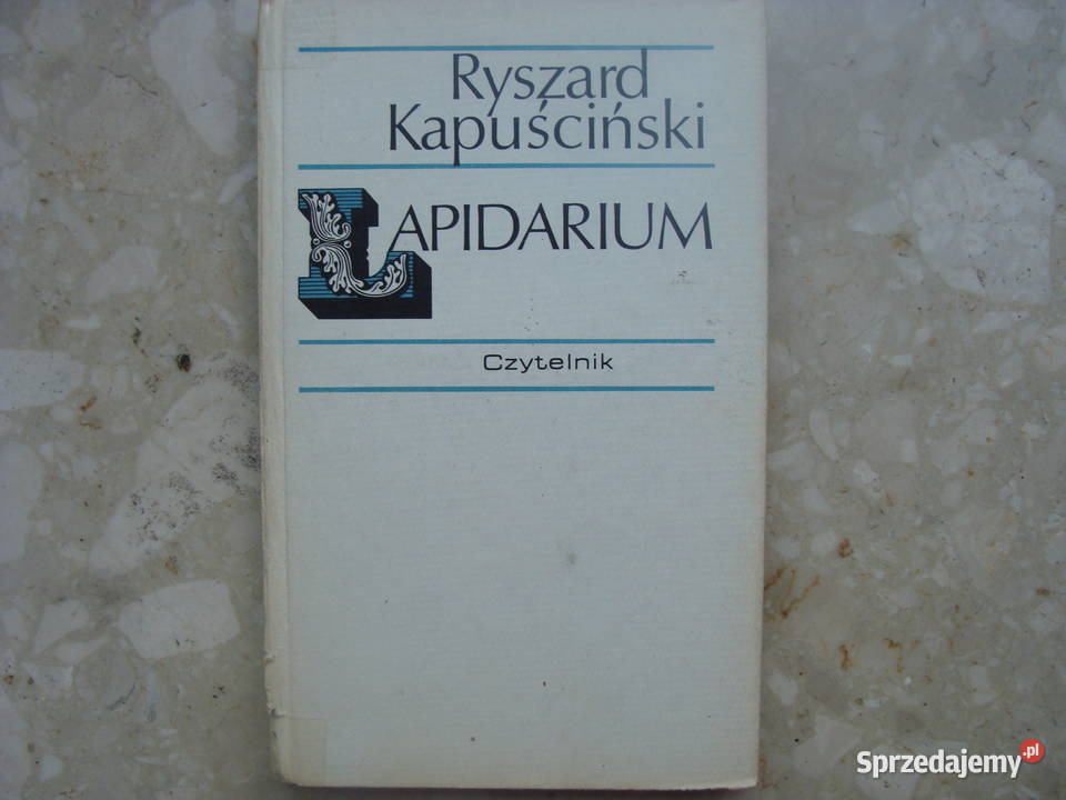 Lapidarium - Ryszard Kapuściński