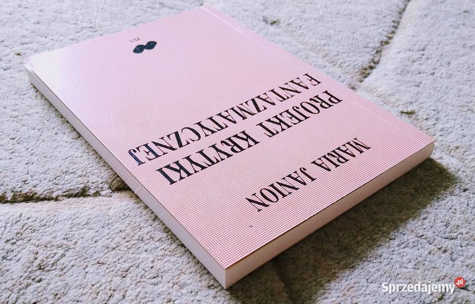 Projekt krytyki fantazmatycznej szkice o egzyst Gdańsk