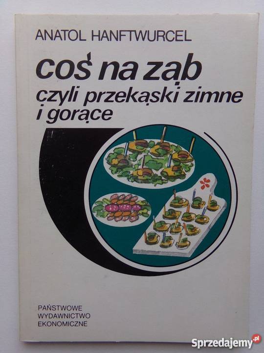 COŚ NA ZĄB CZYLI PRZEKĄSKI ZIMNE I GORĄCE kuchnia, potrawy Poradniki, albumy i reportaże lubuskie Gorzów Wielkopolski