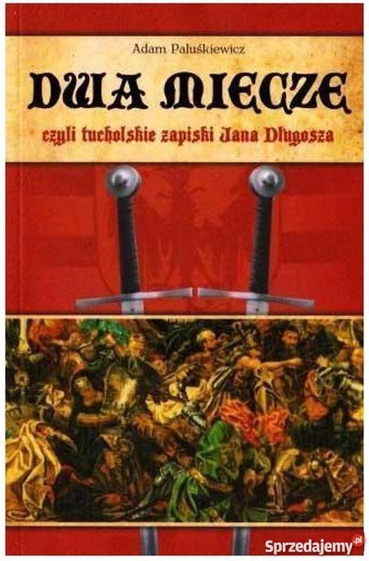 Dwa Miecze Czyli Tucholskie Zapiski Jana Wejherowo