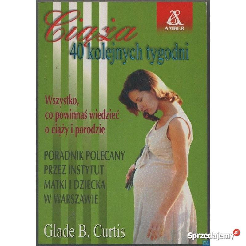 Ciąża 40 kolejnych tygodni Curtis B Glade Świdnica sprzedam