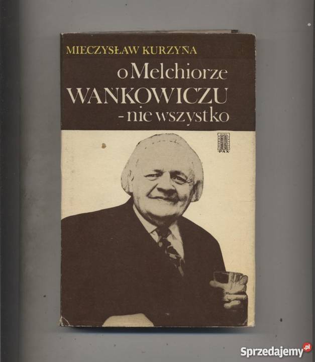 O Melchiorze Wańkowiczunie wszystko Pozostałe Szczecin
