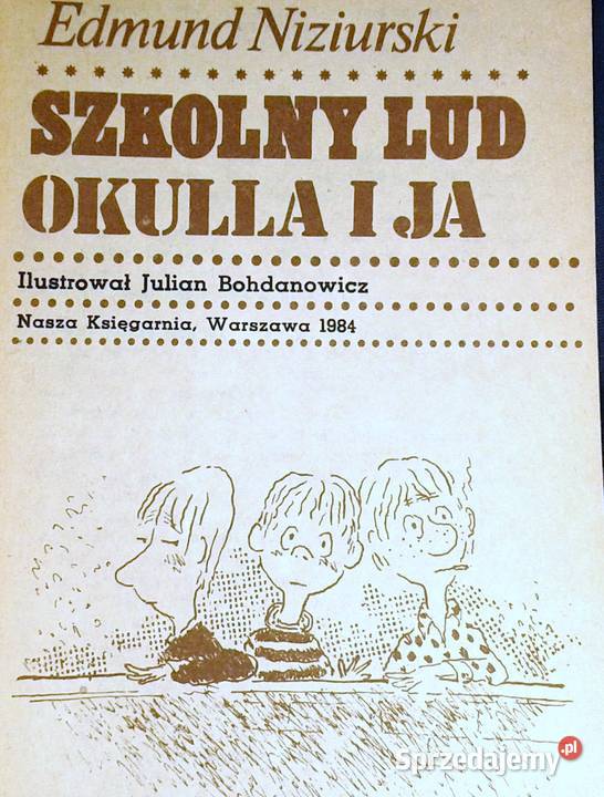 Szkolny lud Okulla i ja Edmund Niziurski Chełm sprzedam