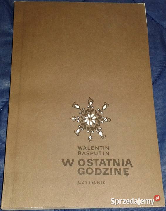 W ostatnią godzinę Walentin Rasputin Chełm sprzedam