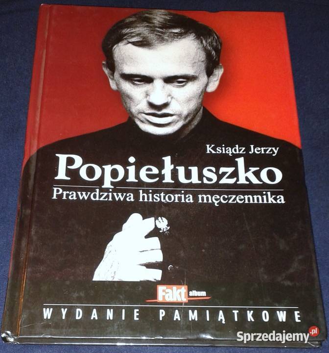 Ksiądz Jerzy Popiełuszko Prawdziwa historia twarda Chełm