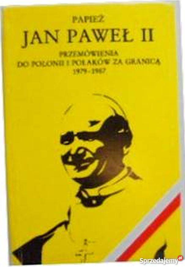 PAPIEŻ JAN PAWEŁ II PRZEMÓWIENIA DO POLONII I Rok wydania 1988