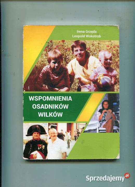 Wspomnienia Osadników Wilków Irena Grzęda zachodniopomorskie Szczecin