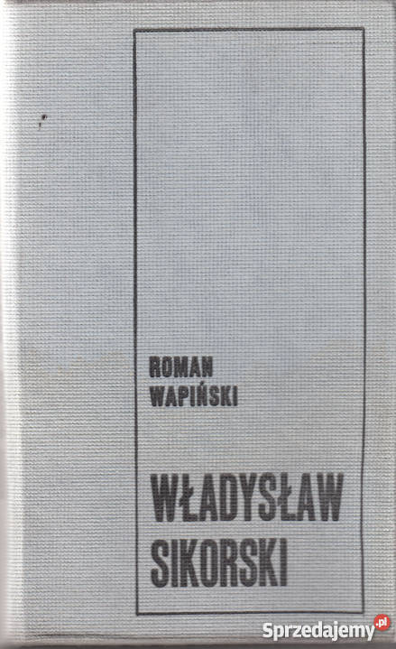 02487 WŁADYSŁAW SIKORSKI ROMAN WAPIŃSKI biografie, wspomnienia sprzedam