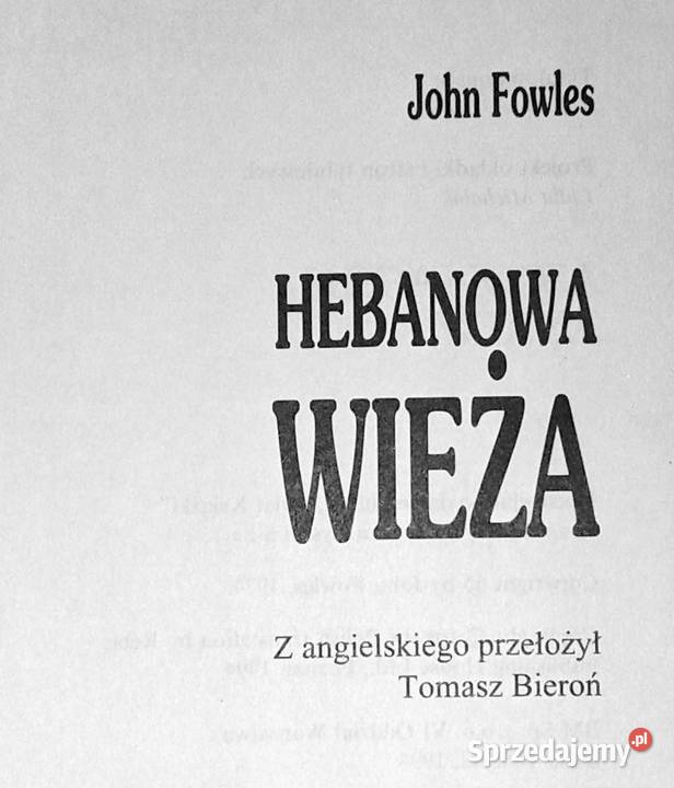 Hebanowa wieża John Fowles Rok wydania 1994 lubelskie