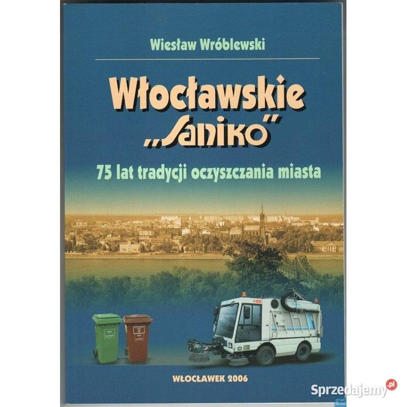 Włocławskie Saniko 75 lat tradycji oczyszczania miękka Książki i Podręczniki mazowieckie Radom